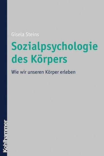 Sozialpsychologie des Körpers: Wie wir unseren Körper erleben