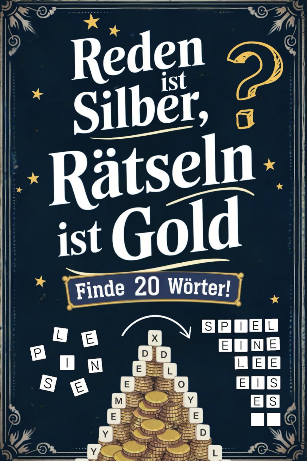 Reden ist Silber, Rätseln ist Gold - Finde 20 Wörter: Wortsuchrätsel für Erwachsene | Geschenkidee