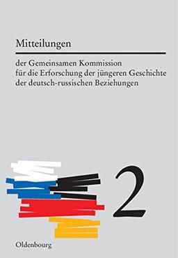 Mitteilungen der Gemeinsamen Kommission für die Erforschung der jüngeren Geschichte der deutsch-russischen Beziehungen. Band 2