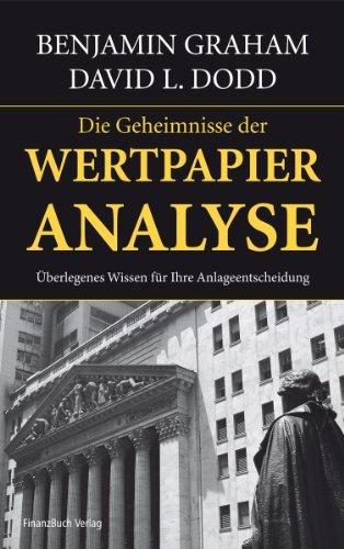 Wertpapieranalyse: Das Standardwerk des modernen Investierens: Überlegenes Wissen für Ihre Anlageentscheidung