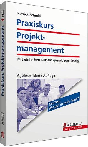 Praxiskurs Projektmanagement: Mit einfachen Mitteln gezielt zum Erfolg