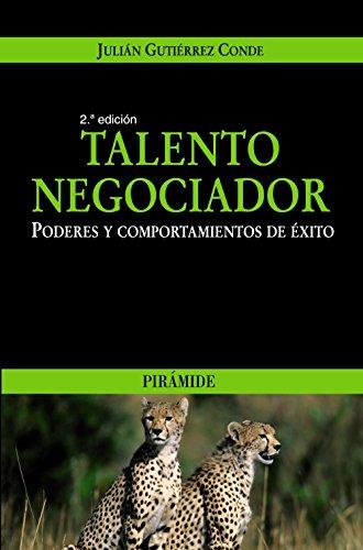 Talento negociador : poderes y comportamientos de éxito (Empresa y Gestión)