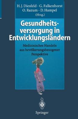 Gesundheitsversorgung in Entwicklungsländern: Medizinisches Handeln aus bevölkerungsbezogener Perspektive