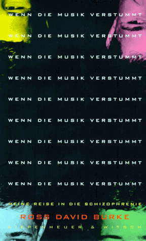 Wenn die Musik verstummt. Meine Reise in die Schizophrenie