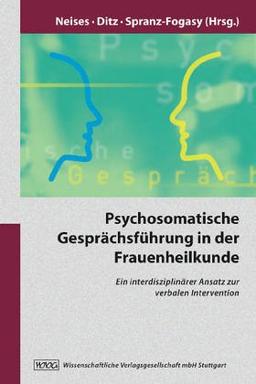 Psychosomatische Geprächsführung in der Frauenheilkunde: Ein interdisziplinärer Ansatz zur verbalen Intervention