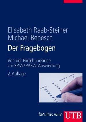 Der Fragebogen: Von der Forschungsidee zur SPSS/PASW-Auswertung