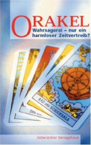 Orakel. Wahrsagerei - nur ein harmloser Zeitvertreib?