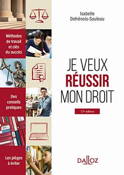 Je veux réussir mon droit : méthodes de travail et clés du succès, des conseils pratiques, les pièges à éviter