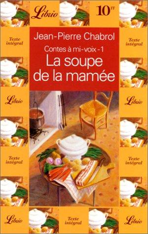 Contes à mi-voix. Vol. 1. La soupe de la mamée