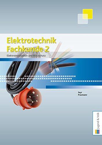 Elektrotechnik Fachkunde 2: Elektrotinstallation und Blitzschutz