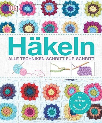 Häkeln: Alle Techniken Schritt für Schritt