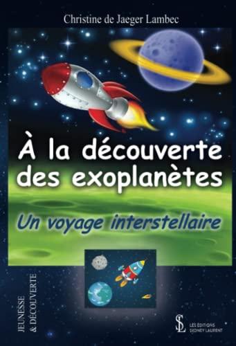 A la découverte des exoplanètes: Un voyage interstellaire