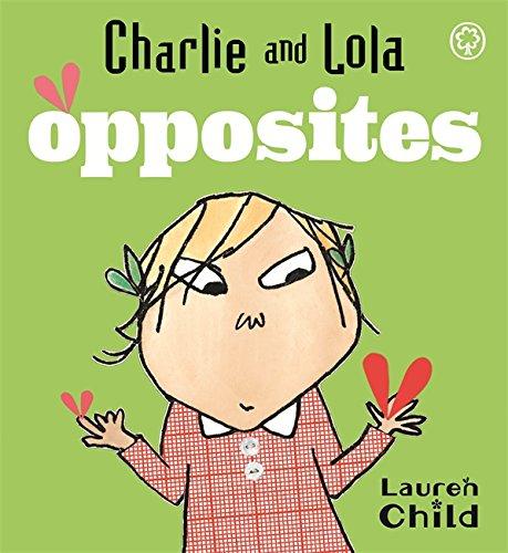 Opposites: Board Book (Charlie and Lola, Band 2)