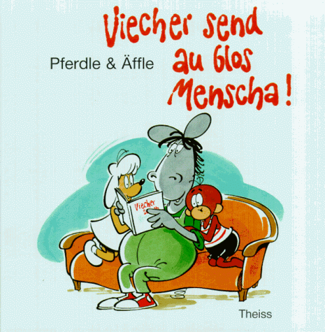 Pferdle & Äffle, Bd.1, Viecher send au blos Menscha!