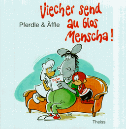 Pferdle & Äffle, Bd.1, Viecher send au blos Menscha!