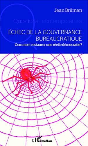 Echec de la gouvernance bureaucratique : comment restaurer une réelle démocratie ?