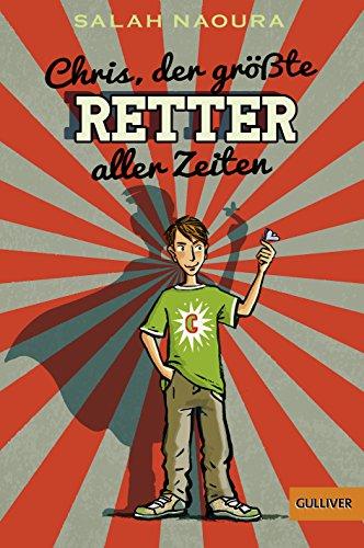 Chris, der größte Retter aller Zeiten: Roman