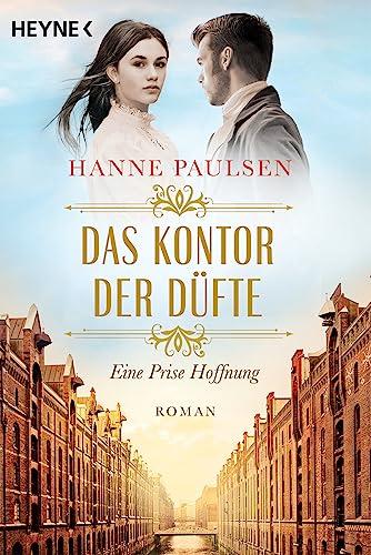 Das Kontor der Düfte: Eine Prise Hoffnung (Die Hamburger-Gewürzkontor-Saga, Band 1)