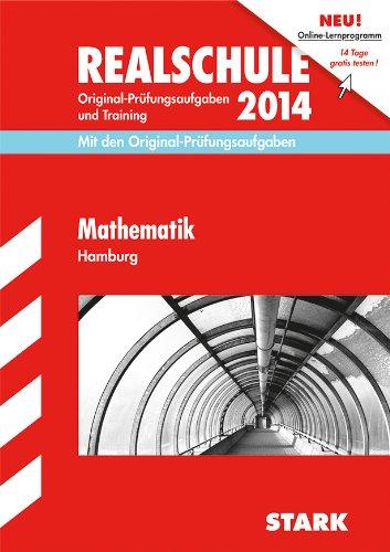 Abschluss-Prüfungsaufgaben Realschule Hamburg / Mathematik 2014: Mit den Original-Prüfungsaufgaben 2009-2013 und Training