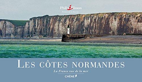 La France vue de la mer. Les côtes normandes