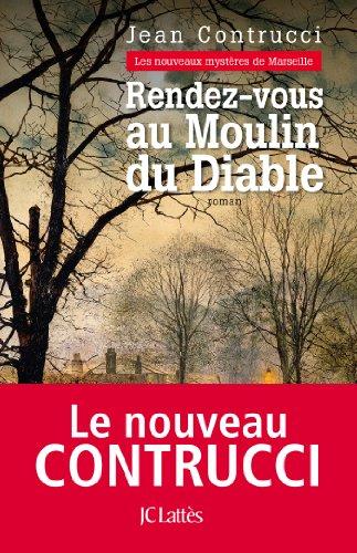 Les nouveaux mystères de Marseille. Rendez-vous au moulin du diable