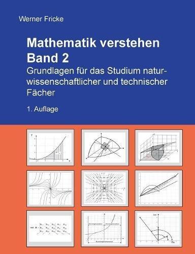 Mathematik verstehen Band 2: Grundlagen für das Studium naturwissenschaftlicher und technischer Fächer