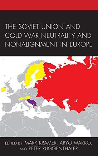 The Soviet Union and Cold War Neutrality and Nonalignment in Europe (Harvard Cold War Studies)