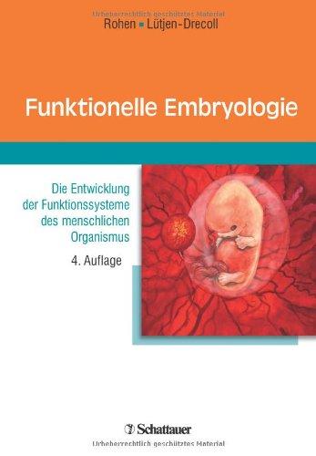 Funktionelle Embryologie: Die Entwicklung der Funktionssysteme des menschlichen Organismus