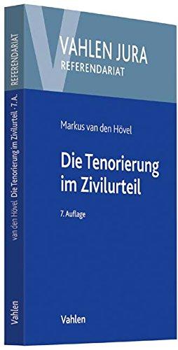 Die Tenorierung im Zivilurteil: Darstellung anhand praktischer Beispielsfälle (Vahlen Jura/Referendariat)