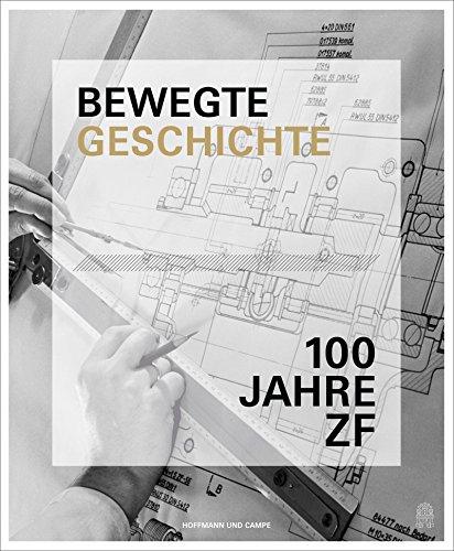 Bewegte Geschichte: Die ZF Friedrichshafen AG - 1915 bis 2015