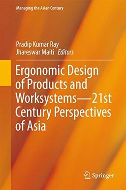 Ergonomic Design of Products and Worksystems - 21st Century Perspectives of Asia (Managing the Asian Century)