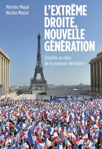 L'extrême droite, nouvelle génération : enquête au coeur de la jeunesse identitaire