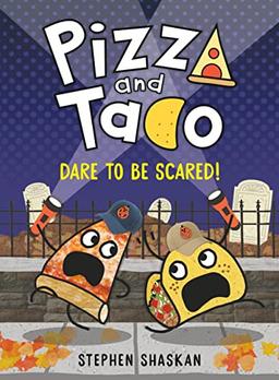 Pizza and Taco: Dare to Be Scared!: (A Graphic Novel)