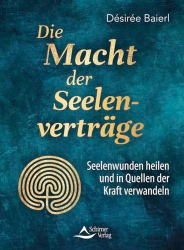 Die Macht der Seelenverträge: Seelenwunden heilen und in Quellen der Kraft verwandeln