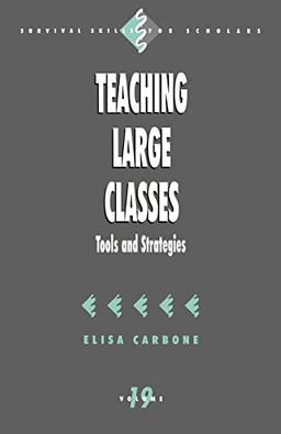 Teaching Large Classes: Tools and Strategies (Survival Skills for Scholars, V. 19)