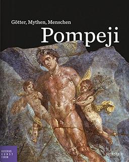 Pompeji: Götter, Mythen, Menschen