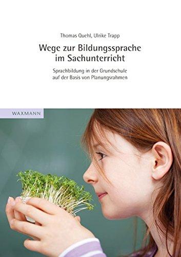 Wege zur Bildungssprache im Sachunterricht: Sprachbildung in der Grundschule auf der Basis von Planungsrahmen