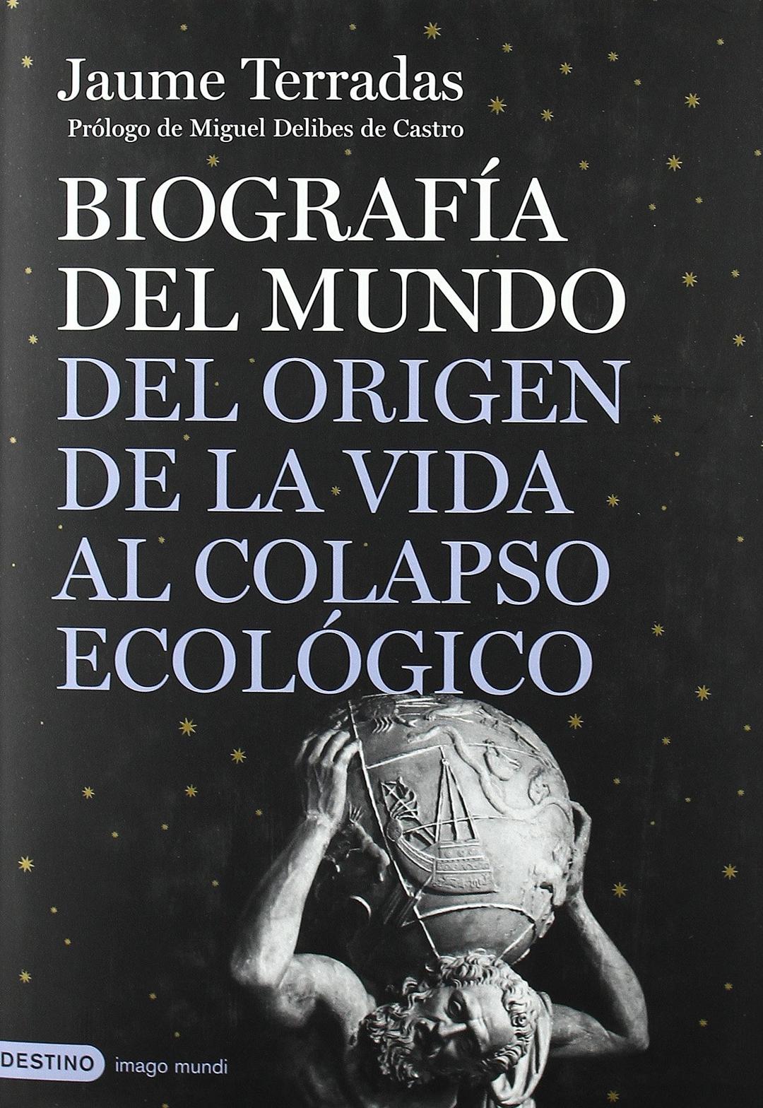 Biografía del mundo : del origen de la vida al colapso ecológico (Imago Mundi)