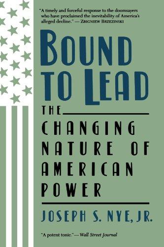 Bound To Lead: The Changing Nature Of American Power