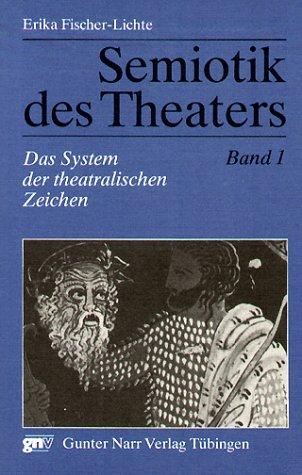 Semiotik des Theaters, 3 Bde., Bd.1, Das System der theatralischen Zeichen: Bd I