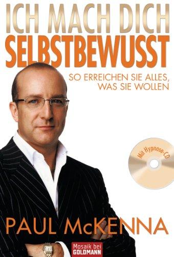 Ich mach dich selbstbewusst: So erreichen Sie alles, was Sie wollen - Mit Hypnose-CD