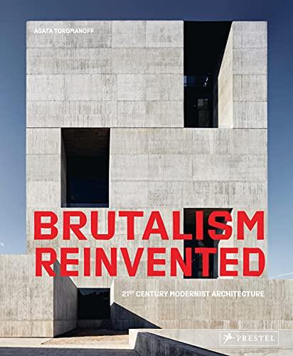 Brutalism Reinvented (engl.): 21st Century Modernist Architecture