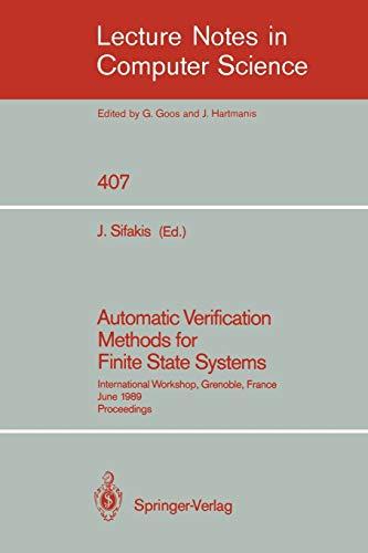 Automatic Verification Methods for Finite State Systems: International Workshop, Grenoble, France. June 12-14, 1989. Proceedings (Lecture Notes in Computer Science, 407, Band 407)