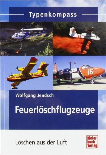 Feuerlöschflugzeuge: Löschen aus der Luft (Typenkompass)