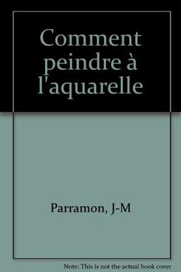 Comment peindre à l'aquarelle (Bordas)