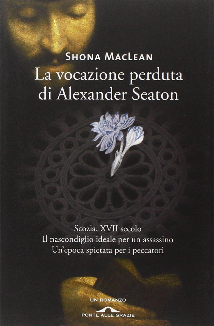 La vocazione perduta di Alexander Seaton (Romanzi)