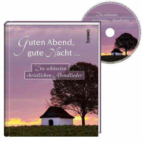 Guten Abend, gute Nacht ...: Die schönsten christlichen Abendlieder. Buch und CD