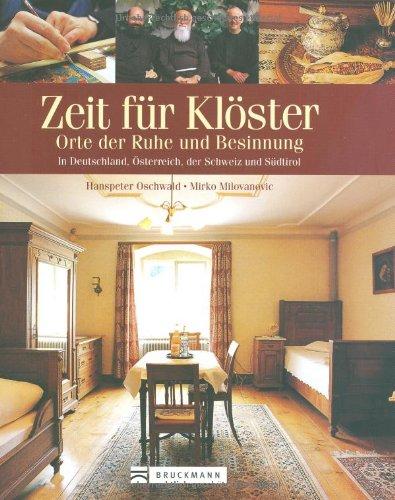 Zeit für Klöster: Orte der Ruhe und Besinnung in Deustchland, Österreich, der Schweiz und Südtirol