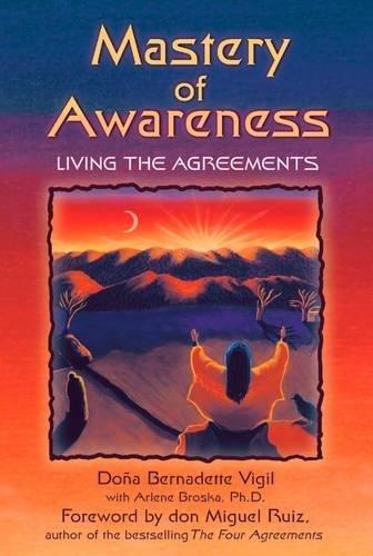 Mastery of Awareness: Living the Agreements