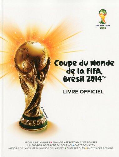 Coupe du monde de la FIFA Brésil 2014 : livre officiel